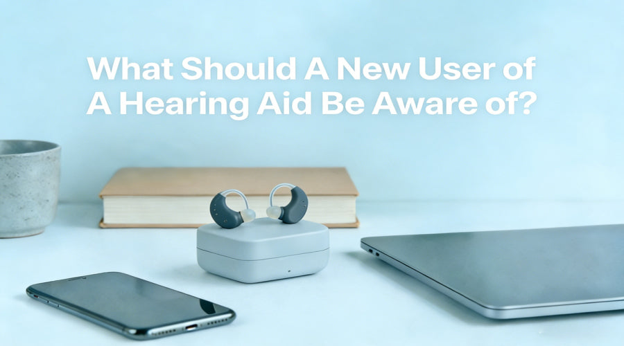 What Should A New User of A Hearing Aid Be Aware of?